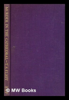 Item #362668 Murder in the cathedral / by T. S. Eliot. T. S. Eliot, Thomas Stearns
