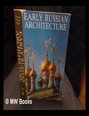 Item #362670 Early Russian architecture / Hubert Faensen, Vladimir Ivanov ; photographs by Klaus G. Beyer ; translated [from the German] by Mary Whittall. Hubert. Ivanov Faensen, Klaus G., Vladimir Nikolaevich. Beyer.
