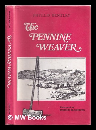 Item #362775 The Pennine weaver : from the earliest times to the present day. Phyllis Eleanor...