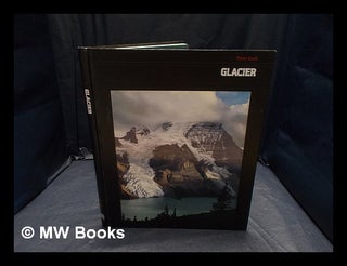 Item #362801 Glacier / by Ronald H. Bailey and the editors of Time-Life Books. Ronald H. Bailey