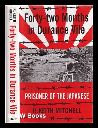 Item #362834 Forty-two months in Durance Vile : prisoner of the Japanese. R. Keith Mitchell