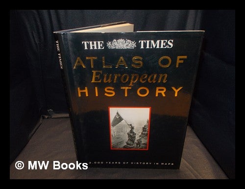 Item #362956 "The Times" atlas of European history / contributors Mark Almond...[et al.] ; editorial direction Thomas Cussans ; maps conceived and compiled by András Bereznay. András . Times Books Bereznay, Firm, compiler.