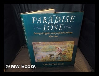 Item #363026 Paradise lost : paintings of English country life and landscape, 1850-1914 by...
