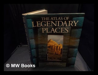 Item #363033 The atlas of legendary places / by James Harpur; Jennifer Westwood. James. Westwood...
