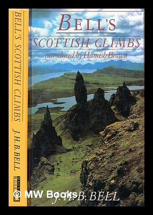 Item #363050 Bell's Scottish climbs / by J.H.B. Bell ; selected and introduced by Hamish Brown ;...