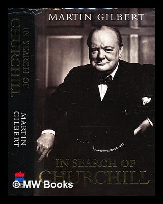 Item #363058 In search of Churchill : a historian's journey / Martin Gilbert. Martin Gilbert