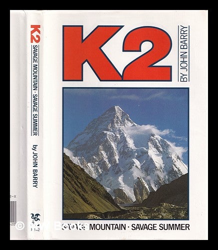 Item #363106 K2 : savage mountain, savage summer. John Barry.