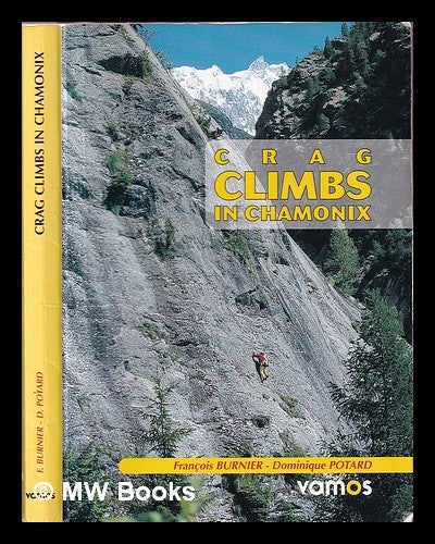 Crag Climbs in Chamonix by Francois . Potard Burnier Neil Brian . Brodie on MW Books Ltd