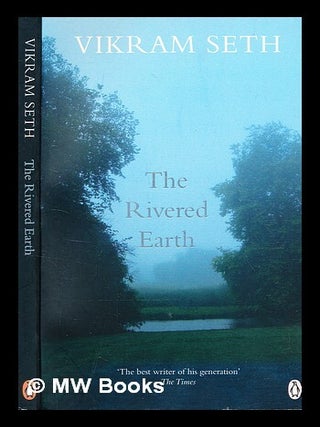 Item #363144 The rivered earth / by Vikram Seth. Vikram Seth