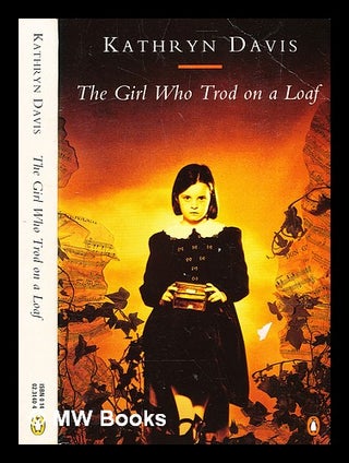 Item #363198 The girl who trod on a loaf / Kathryn Davis. Kathryn Davis, b. 1946