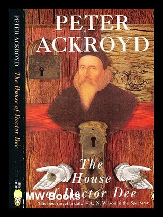 Item #363207 House of Doctor Dee / Peter Ackroyd. Peter Ackroyd, b. 1949