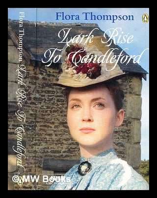 Item #363228 Lark Rise to Candleford : a trilogy / by Flora Thompson / with an introduction by H....