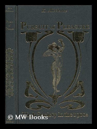 Item #36323 The Pursuit of Pleasure : High Society in the 1900s / Keith Middlemas. Keith Middlemas, 1935-.