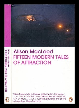 Item #363245 Fifteen modern tales of attraction / Alison MacLeod. Alison MacLeod, b. 1964