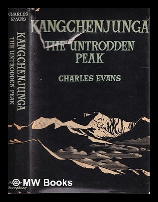 Item #363323 Kangchenjunga : the untrodden peak. Charles Evans