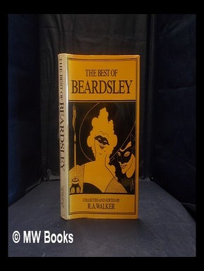 Item #363329 The best of Beardsley / collected and edited by R.A. Walker. R. A. Walker, Rainforth...