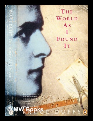 Item #363377 The world as I found it / Bruce Duffy. Bruce Duffy, b. 1951