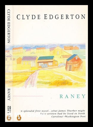 Item #363385 Raney : a novel / Clyde Edgerton. Clyde Edgerton, b. 1944