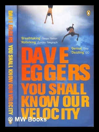 Item #363426 You shall know our velocity / Dave Eggers. Dave Eggers