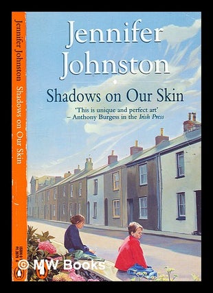 Item #363453 Shadows on our skin / Jennifer Johnston. Jennifer Johnston, b. 1930