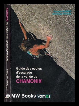 Item #363458 Guide des écoles d'escalade de la vallée de Chamonix. François. Potard...