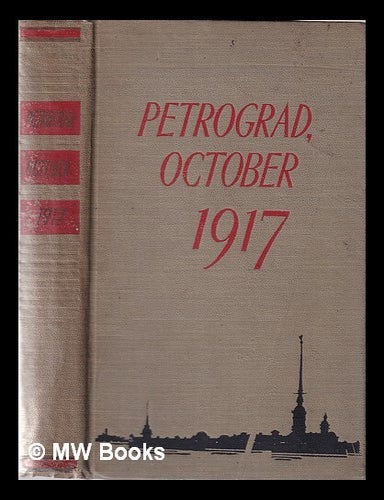 Item #363488 Petrograd, October 1917: reminiscences / [translated from the Russian by G. Hanna and L. Lempert; edited by R. MacIlhone]. R. MacIlhone.
