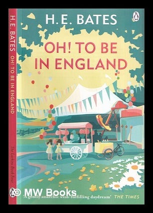 Item #363495 Oh! To be in England. H. E. Bates