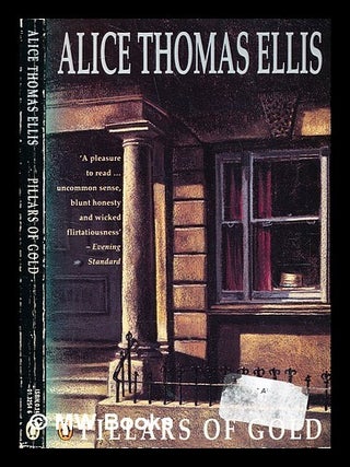 Item #363552 Pillars of Gold / Alice Thomas Ellis. Alice Thomas Ellis, b. 1932