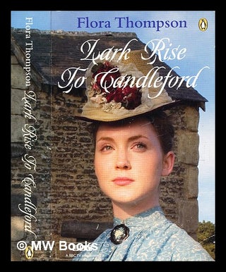 Item #363625 Lark Rise to Candleford : a trilogy / by Flora Thompson / with an introduction by H....