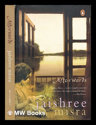 Item #363671 Afterwards / Jaishree Misra. Jaishree Misra, b. 1961
