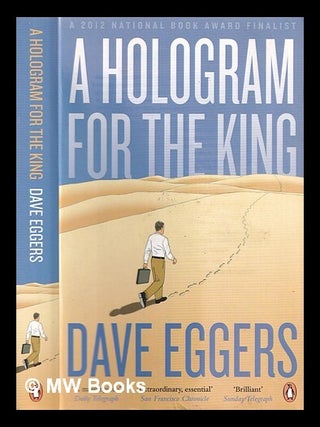 Item #363679 A hologram for the king : a novel. Dave Eggers