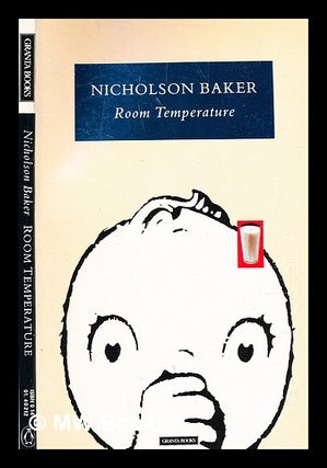 Item #363689 Room temperature : a novel / Nicholson Baker. Nicholson Baker