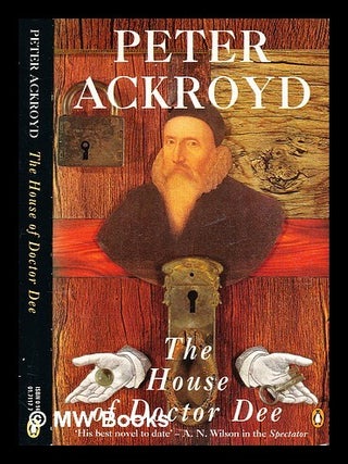 Item #363764 House of Doctor Dee / Peter Ackroyd. Peter Ackroyd, b. 1949