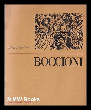 Item #363791 Umberto Boccioni 1882-1916. Umberto Boccioni, Arts Council of Great Britain