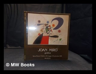 Item #363798 Joan Miró, grafica: 1930-1978 / Siena, Palazzo Pubblico, 26 maggio-30 settembre...