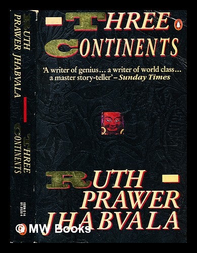 Item #363803 Three continents / Ruth Prawer Jhabvala. Ruth Prawer Jhabvala, b. 1927-.