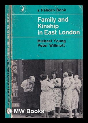 Item #363834 Family and kinship in East London. Michael Young