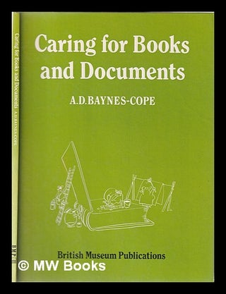 Item #363851 Caring for books and documents / A.D. Baynes-Cope; with line illustrations by Sture...