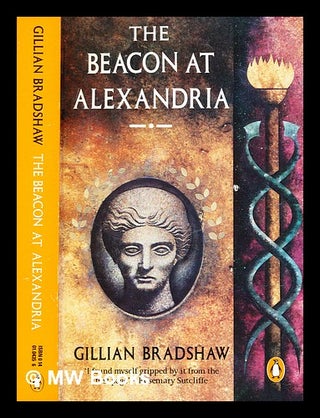 Item #363898 The beacon at Alexandria / Gillian Bradshaw. Gillian Bradshaw, b. 1956