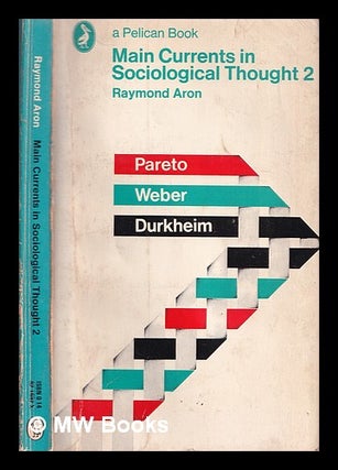 Item #363924 Main currents in sociological thought. 2 Durkheim, Pareto, Weber. Raymond Aron
