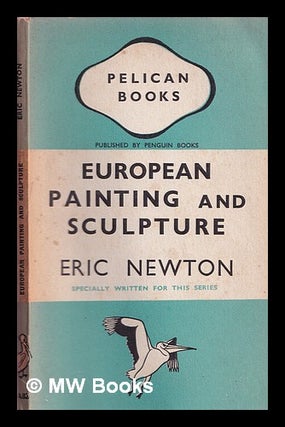 Item #363948 European painting and scuplture. Eric Newton