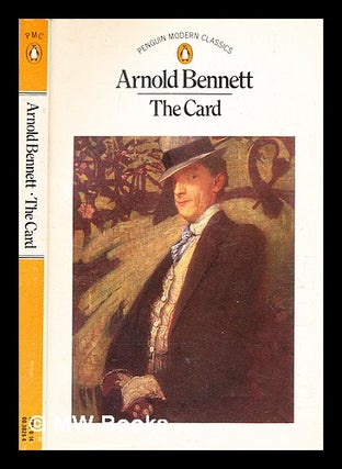 Item #363993 The card : a story of adventure in the Five Towns / [by] Arnold Bennett. Arnold Bennett