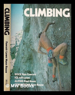 Item #364002 Climbing: Rock Ron Fawcett, Ice Jeff Lowe, Alpine Paul Nunn, Expeditions Alan Rouse....