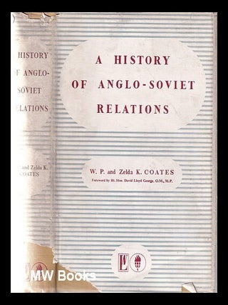 Item #364051 A history of Anglo-Soviet relations. W. P. . Coates Coates, Zelda K., William...