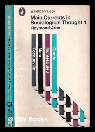 Item #364065 Main currents in sociological thought: Vol.1. Raymond Aron
