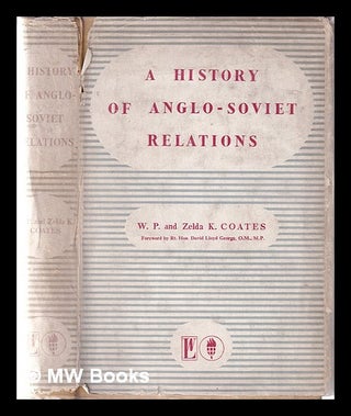 Item #364077 A history of Anglo-Soviet relations. W. P. . Coates Coates, Zelda K., William...
