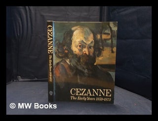 Item #364091 Cezanne: the early years 1859-1872 / catalogue by Lawrence Gowing with contribution...
