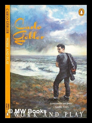 Item #364166 Work and play / Carlo Gébler. Carlo Gébler, b. 1954