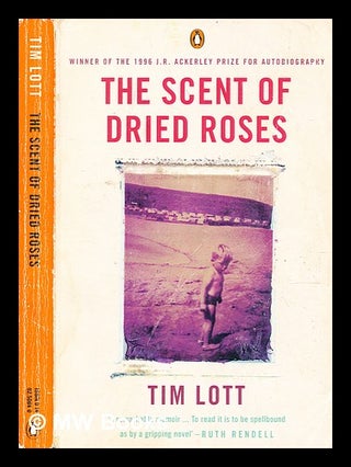 Item #364202 The scent of dried roses / Tim Lott. Tim Lott, b. 1956