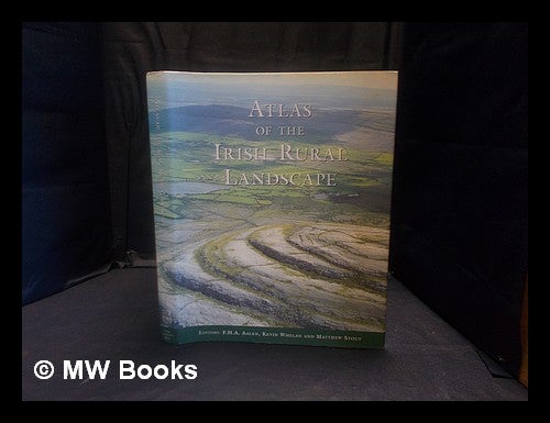 Item #364218 Atlas of the Irish rural landscape. F. H. A. Aalen.